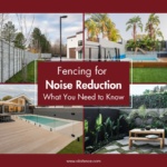 Fencing: Fencing for Noise Reduction: What You Need to Know