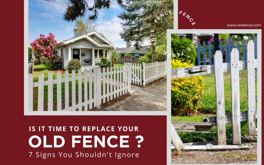 Is It Time to Replace Your Old Fence? 7 Signs You Shouldn’t Ignore